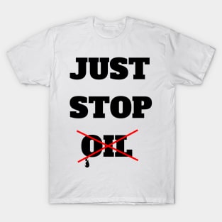 Just Stop Oil Save the Earth Just Stop Oil T-Shirt